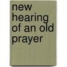 New Hearing of an Old Prayer door Thomas C. Short