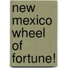New Mexico Wheel of Fortune! by Carole Marsh