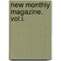 New Monthly Magazine. Vol.I.