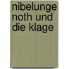 Nibelunge Noth Und Die Klage door Anonymous Anonymous