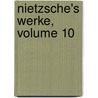 Nietzsche's Werke, Volume 10 door Friedrich Wilh Nietzsche