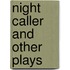 Night Caller And Other Plays