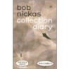 Nikas Bob - Collection Diary door Bob Nickas