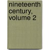 Nineteenth Century, Volume 2 by Charles Chauncey Burr