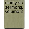 Ninety-Six Sermons, Volume 3 by Lancelot Andrewes