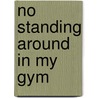 No Standing Around in My Gym door J.D. Hughes