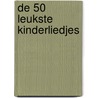 De 50 leukste kinderliedjes