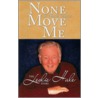 None of These Things Move Me by Leslie Hale