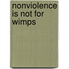 Nonviolence Is Not For Wimps by Ralph Dull