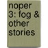 Noper 3: Fog & Other Stories