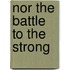 Nor the Battle to the Strong
