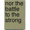 Nor the Battle to the Strong door Charles F. Price