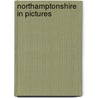 Northamptonshire In Pictures door Northamptonshire Evening News