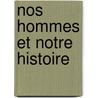 Nos Hommes Et Notre Histoire by Rodolphe Lucien Desdunes