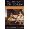 Not In Front Of The Children by Marjorie Heins