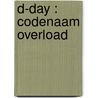 D-Day : codenaam overload