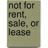 Not for Rent, Sale, or Lease door Velma Miller DuPont