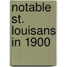 Notable St. Louisans in 1900 by Iii James Cox