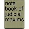 Note Book Of Judicial Maxims door Edward De Lautour