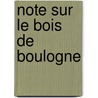 Note Sur Le Bois de Boulogne door Barras