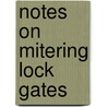 Notes On Mitering Lock Gates door H. F Hodges