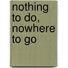 Nothing to Do, Nowhere to Go by Thich Nhat Hanh