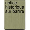 Notice Historique Sur Barrre door Hippolyte Carnot