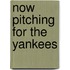 Now Pitching for the Yankees