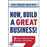Now, Build A Great Business! door Mark Thompson