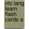 Ntc Lang Learn Flash Cards A by Unknown