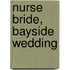 Nurse Bride, Bayside Wedding