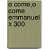 O Come,o Come Emmanuel X 300