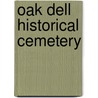 Oak Dell Historical Cemetery by Miriam T. Timpledon