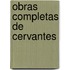 Obras Completas de Cervantes