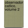 Observador Catlico, Volume 2 by Unknown