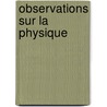 Observations Sur La Physique door MgrLe Comte D'Artois