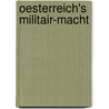 Oesterreich's Militair-Macht by Moriz Carriere