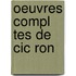 Oeuvres Compl Tes De Cic Ron