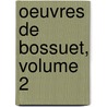 Oeuvres de Bossuet, Volume 2 door Saint-Marc Girardin