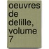 Oeuvres de Delille, Volume 7