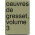 Oeuvres de Gresset, Volume 3