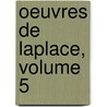 Oeuvres de Laplace, Volume 5 door Onbekend