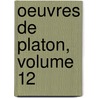 Oeuvres de Platon, Volume 12 by Victor Cousin