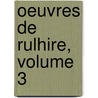 Oeuvres de Rulhire, Volume 3 door Claude Carlomen De Rulhire