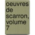 Oeuvres de Scarron, Volume 7