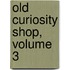 Old Curiosity Shop, Volume 3