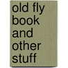 Old Fly Book and Other Stuff door John Warren Harper