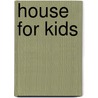 House for Kids by Unknown