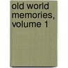 Old World Memories, Volume 1 door Edward Lowe Temple