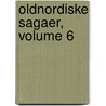 Oldnordiske Sagaer, Volume 6 door Finnur Magn�Sson